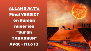 ALLAH S.W.T's Final announcement on Human miseries | Surah TABAGHUN Ayat 11 to 13